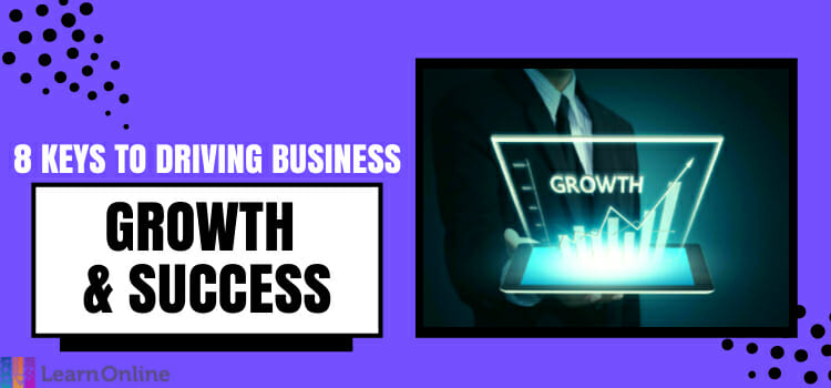 8 Keys To Driving Business Growth And Success