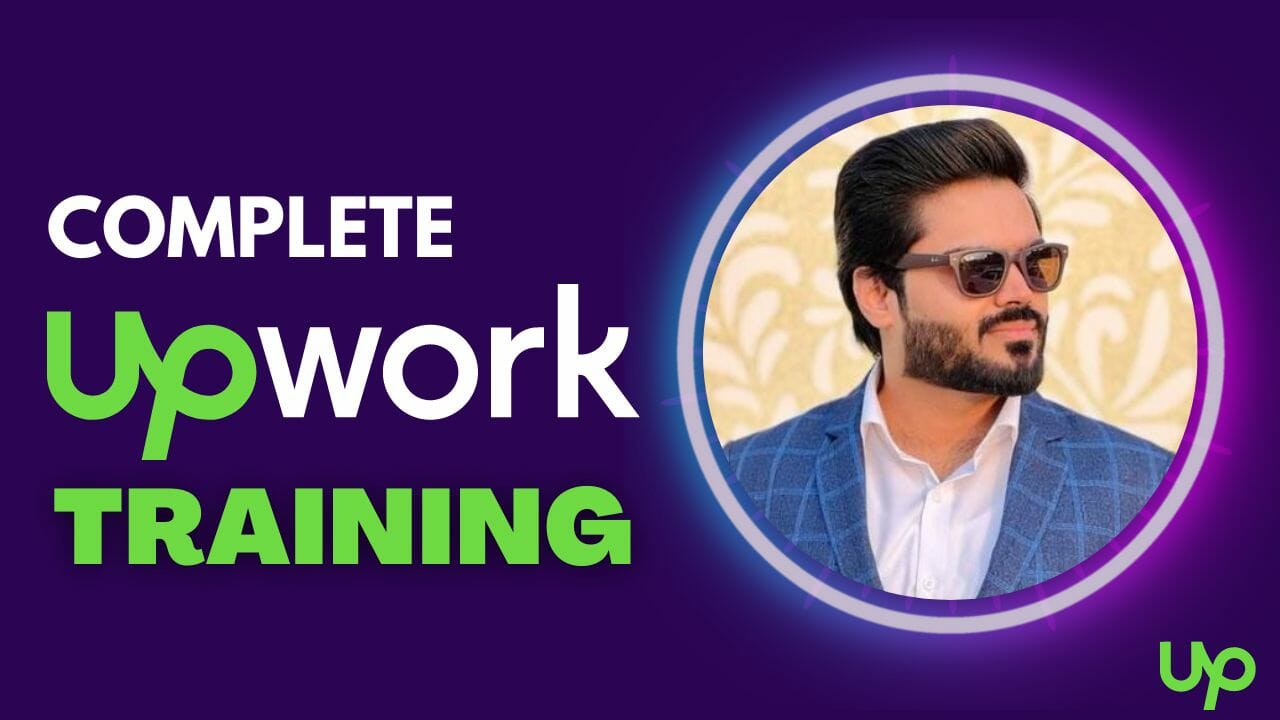 Complete Upwork Training From Zero To Hero With Shajeel