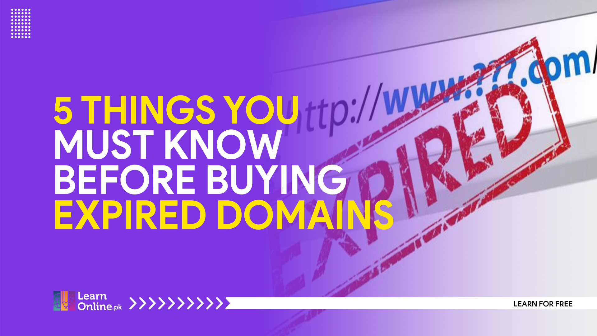 5 Things You Must Know Before Buying Expired Domains