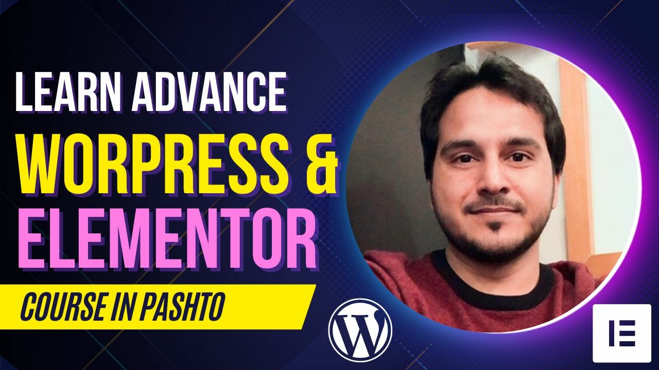 Learn Advance WordPress and Elementor Course In Pashto