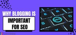 Why blogging is important for SEO