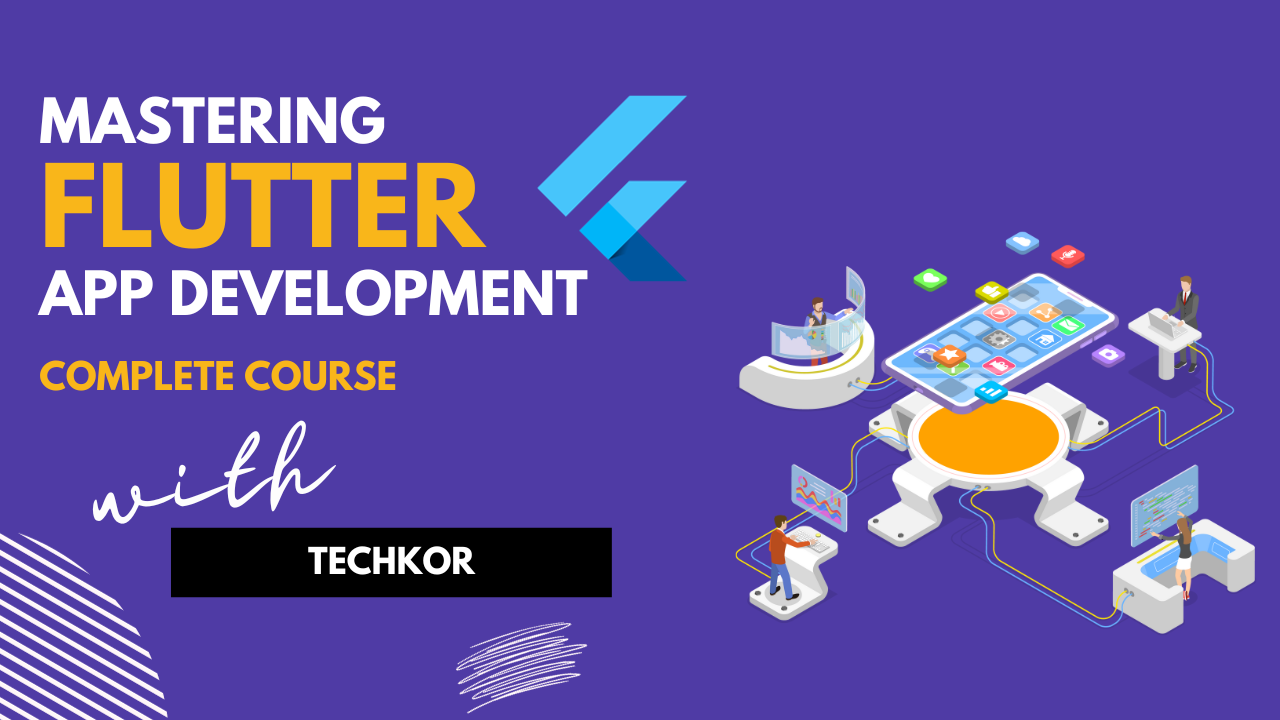Mastering Flutter: Complete Course for Building Stunning Mobile Apps