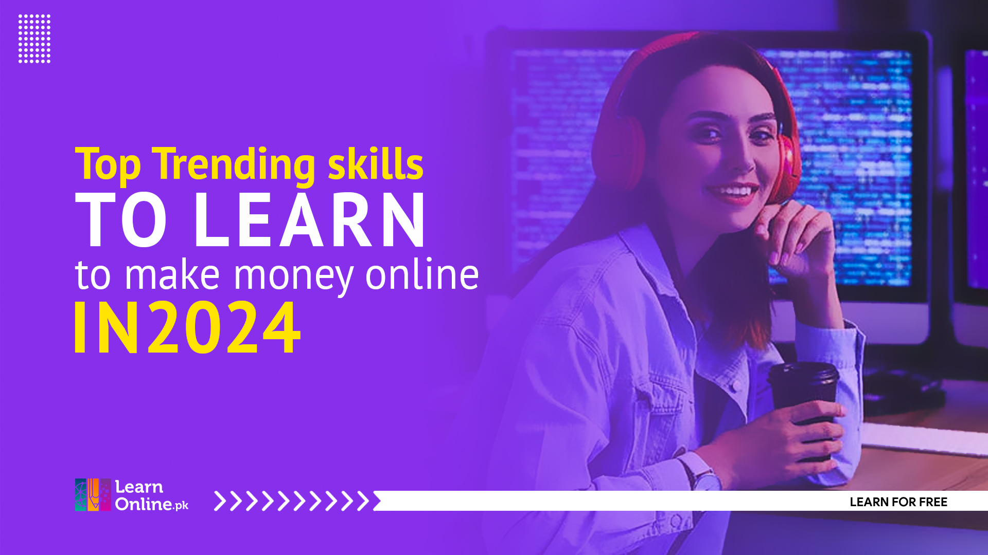 Top 12 online trending skills to learn to make money in 2024